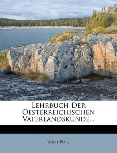 Lehrbuch Der Oesterreichischen Vaterlandskunde...
