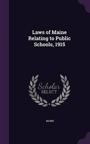Laws of Maine Relating to Public Schools, 1915
