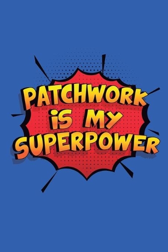 Patchwork Is My Superpower