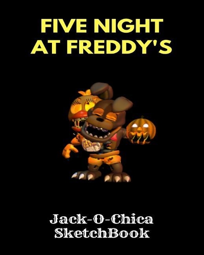 Jack-O-Chica Sketchbook Five Nights at Freddy's