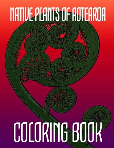 Native Plants of Aotearoa Coloring Book