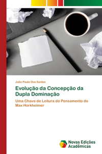 Evolução da Concepção da Dupla Dominação