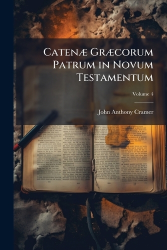 CatenÃ] GrÃ]corum Patrum in Novum Testamentum