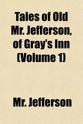 Tales of Old Mr. Jefferson, of Gray's Inn (Volume 1)