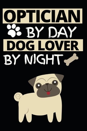 Optician By Day Dog Lover By Night