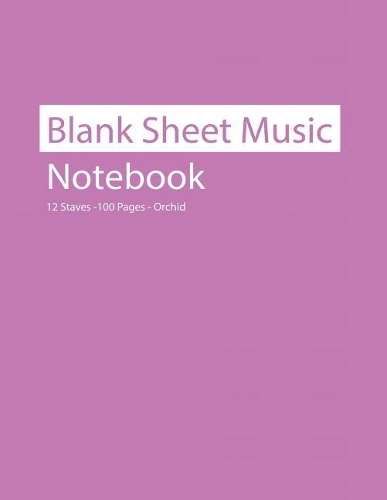 Blank Sheet Music Notebook 12 Staves 100 Pages Orchid