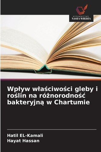 Wplyw wlaściwości gleby i roślin na różnorodnośc bakteryjną w Chartumie