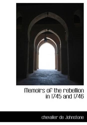 Memoirs of the Rebellion in 1745 and 1746