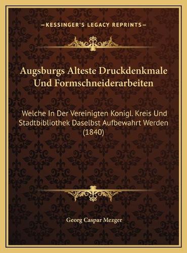 Augsburgs Alteste Druckdenkmale Und Formschneiderarbeiten