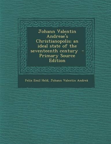 Johann Valentin Andreae's Christianopolis; An Ideal State of the Seventeenth Century