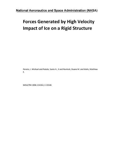 Forces Generated by High Velocity Impact of Ice on a Rigid Structure