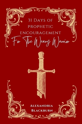 31 Days of Prophetic Encouragement for the Weary Warrior