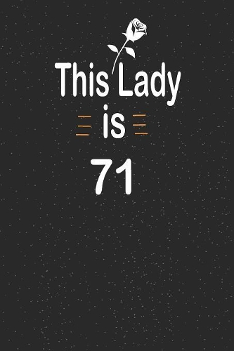 This lady is 71: funny and cute blank lined journal Notebook, Diary, planner Happy 71st seventy-first Birthday Gift for seventy one year old daughter, son, boyfriend