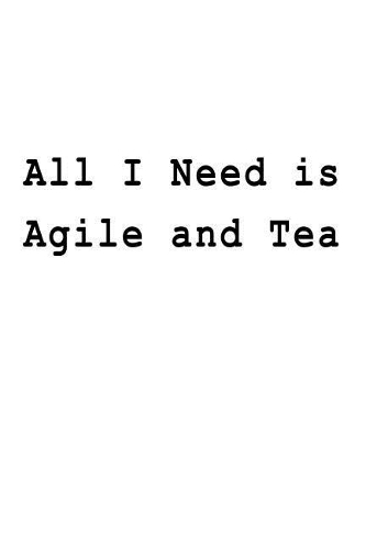 All I Need is Agile and Tea