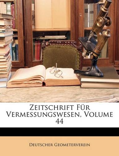 Zeitschrift Fur Vermessungswesen, Volume 44