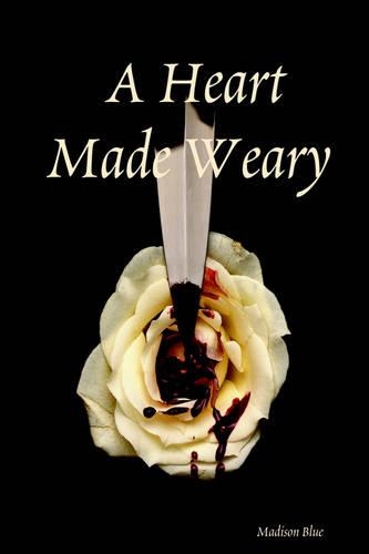 A Heart Made Weary