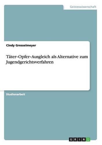 Täter‐Opfer‐Ausgleich als Alternative zum Jugendgerichtsverfahren