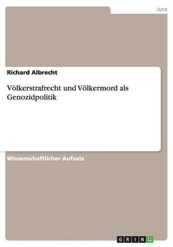 Völkerstrafrecht und Völkermord als Genozidpolitik