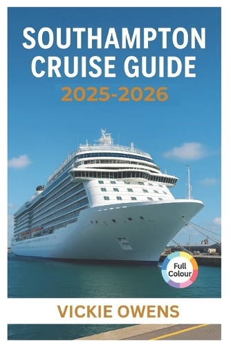 Southampton Cruise Guide 2025-2026