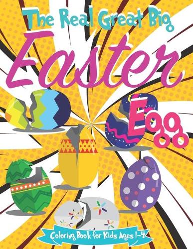 The Real Great Big Easter Egg Coloring Book for Kids Ages 1-4