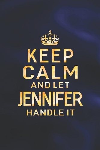 Keep Calm and Let Jennifer Handle It