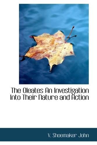 The Oleates an Investigation Into Their Nature and Action