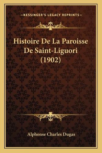 Histoire De La Paroisse De Saint-Liguori (1902)