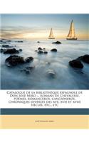 Catalogue de la bibliothèque espagnole de Don José Miro ... romans de chevalerie, poemes, romanceros, cancioneros, chroniques diverses des xve, xvie et xviie siècles, etc., etc