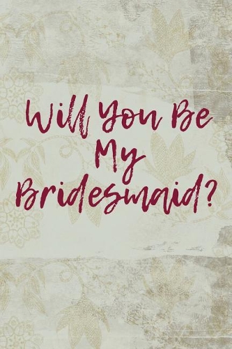 Will You Be My Bridesmaid