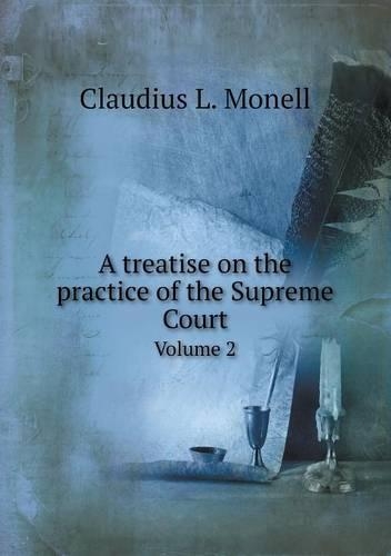 A treatise on the practice of the Supreme Court Volume 2