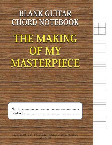 The Making Of My Masterpiece - Blank Guitar Chord Notebook