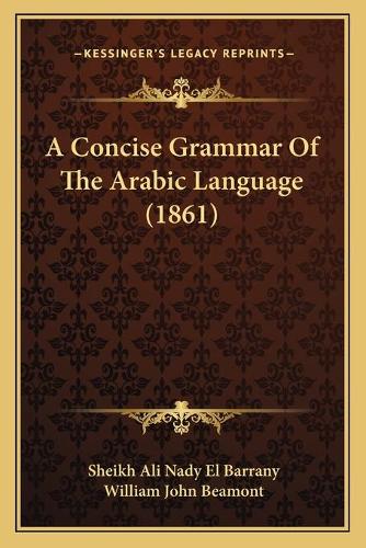 A Concise Grammar Of The Arabic Language (1861): (English)
