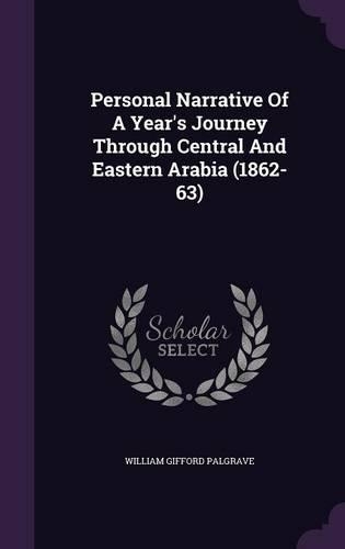 Personal Narrative of a Year's Journey Through Central and Eastern Arabia (1862-63)
