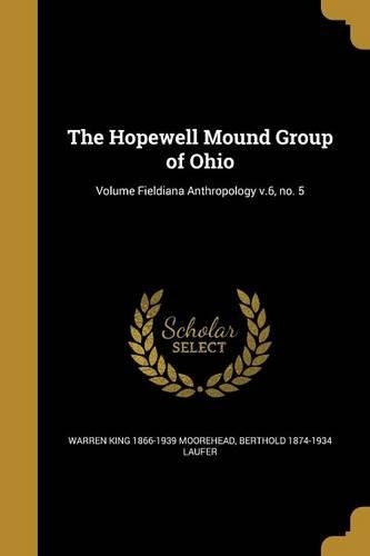 The Hopewell Mound Group of Ohio; Volume Fieldiana Anthropology v.6, no. 5