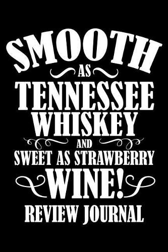Smooth as Tennessee Whiskey and Sweet as Strawberry Wine Review Journal