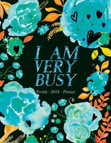 I Am Very Busy Planner 2018 Weekly