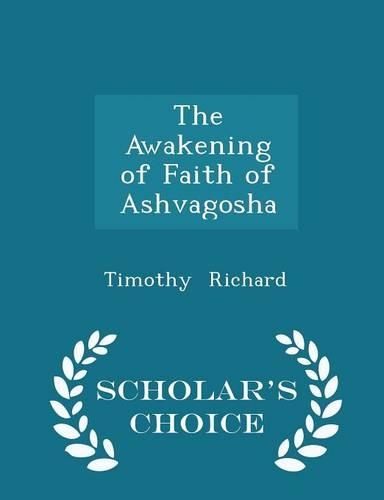 The Awakening of Faith of Ashvagosha - Scholar's Choice Edition