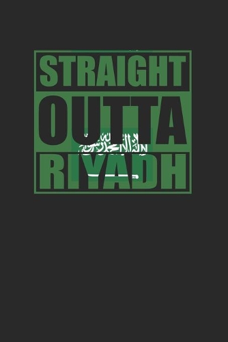 Straight Outta Riyadh 120 Page Notebook Lined Journal for Saudi Pride