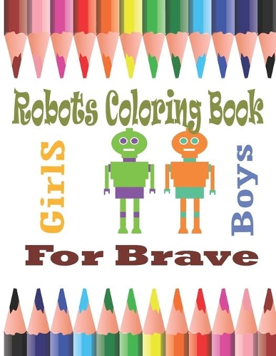 Robot Coloring Book For Brave GirlS And Boys