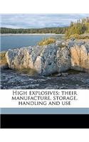 High Explosives; Their Manufacture, Storage, Handling and Use