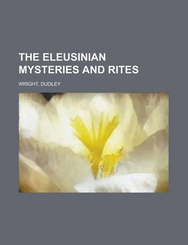 The Eleusinian Mysteries and Rites