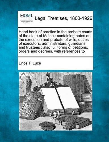 Hand Book of Practice in the Probate Courts of the State of Maine