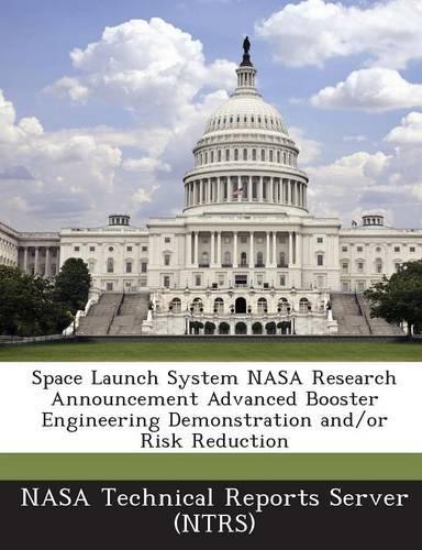 Space Launch System NASA Research Announcement Advanced Booster Engineering Demonstration And/Or Risk Reduction