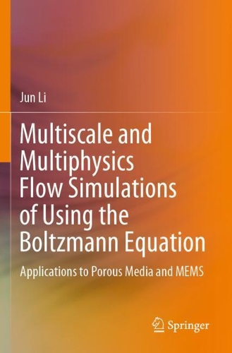 Multiscale and Multiphysics Flow Simulations of Using the Boltzmann Equation