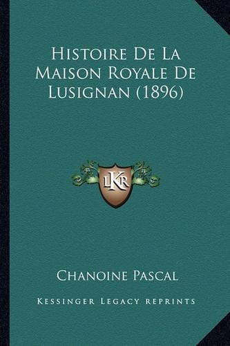 Histoire De La Maison Royale De Lusignan (1896)