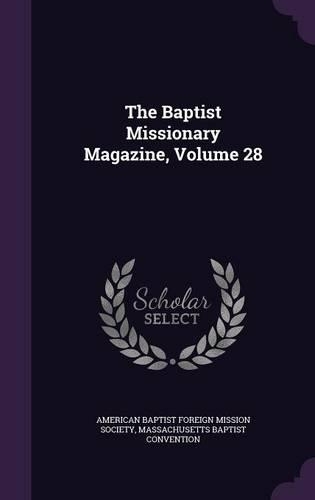 The Baptist Missionary Magazine, Volume 28