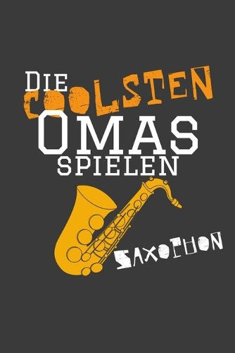 Die coolsten Omas spielen Saxophon