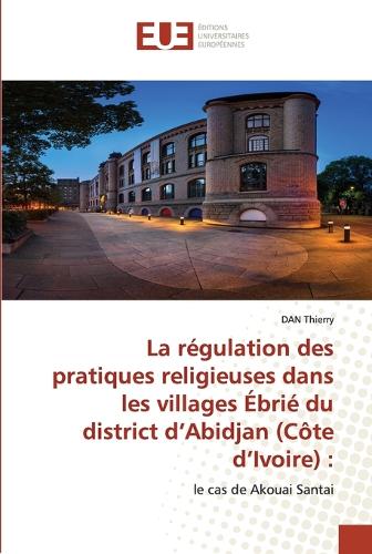 La régulation des pratiques religieuses dans les villages Ébrié du district d'Abidjan (Côte d'Ivoire)
