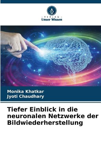 Tiefer Einblick in die neuronalen Netzwerke der Bildwiederherstellung