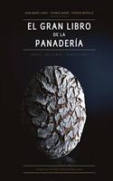 El gran libro de la panaderia: Panes-Bolleria-Tradiciones